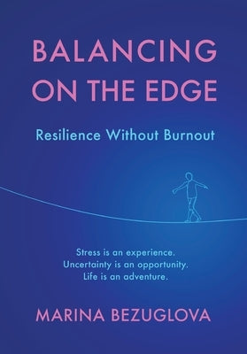 Balancing on the Edge: Resilience Without Burnout by Bezuglova, Marina