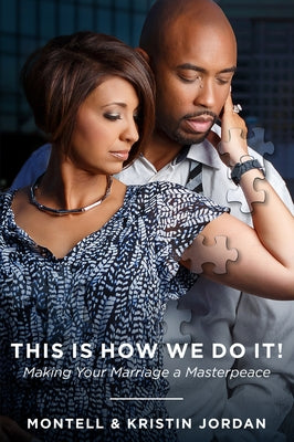 This Is How We Do It: Making Your Marriage a Masterpeace by Jordan, Montell
