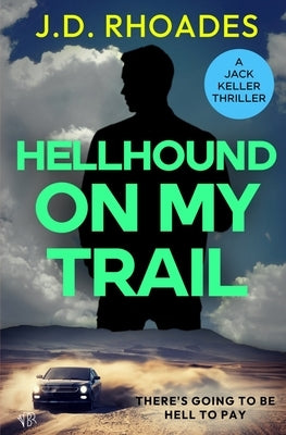 Hellhound On My Trail by Rhoades, J. D.