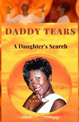 Daddy Tears A Daughter's Search by Kornegay, Linda P.