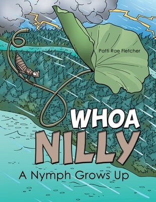 Whoa Nilly: A Nymph Grows Up by Fletcher, Patti Rae