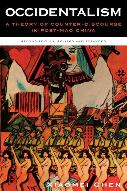 Occidentalism: A Theory of Counter-Discourse in Post-Mao China by Chen, Xiaomei