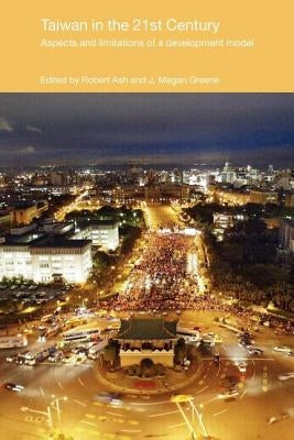 Taiwan in the 21st Century: Aspects and Limitations of a Development Model by Greene, J. Megan