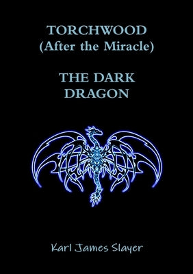 Torchwood: The Dark Dragon by Slayer, Karl James