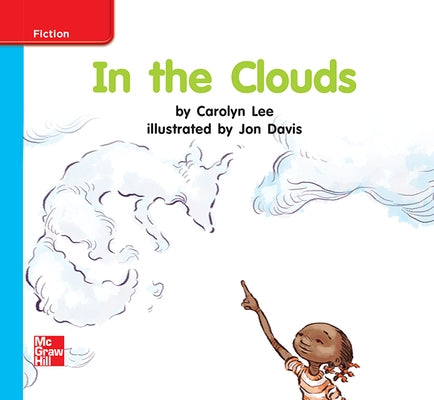 Reading Wonders Leveled Reader in the Clouds: On-Level Unit 8 Week 3 Grade K by McGraw Hill