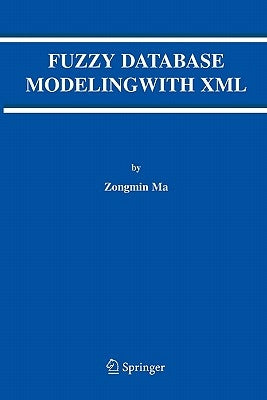 Fuzzy Database Modeling with XML by Ma, Zongmin