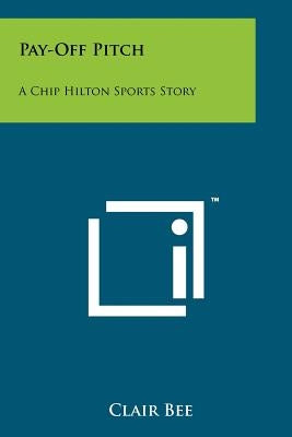 Pay-Off Pitch: A Chip Hilton Sports Story by Bee, Clair