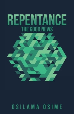 Repentance: The Good News by Osime, Osilama