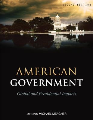 American Government: Global and Presidential Impacts by Meagher, Michael