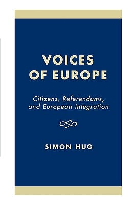 Voices of Europe: Citizens, Referendums, and European Integration by Hug, Simon