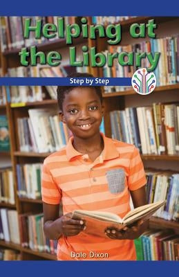 Helping at the Library: Step by Step by Dixon, Dale