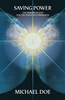 Saving Power: The Mission of God and the Anglican Communion by Doe, Michael