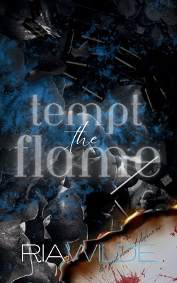 Tempt the Flame: A Standalone Dark Romance by Wilde, Ria