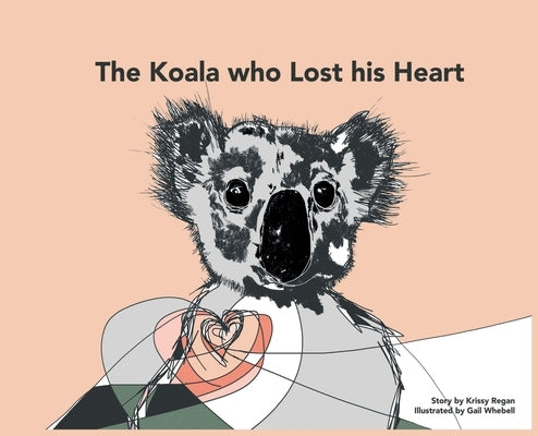 The Koala who Lost his Heart by Regan, Krissy R.