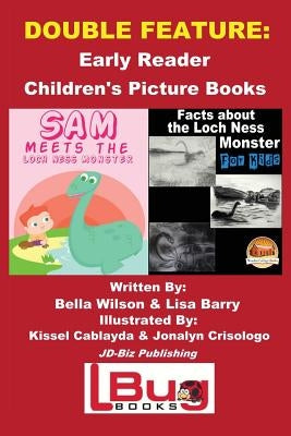 Double Feature: Sam Meets the Loch Ness Monster & Facts about the Loch Ness Monster for Kids - Early Reader - Children's Picture Books by Barry, Lisa