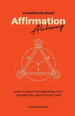Affirmation Alchemy by Whiteside, Dean