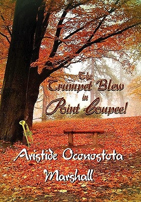 The Trumpet Blew in Point Coupee! by Marshall, Aristide Oconostota