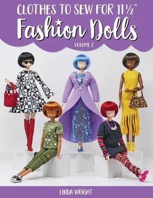 Clothes to Sew for 11 1/2 Inch Fashion Dolls, Volume 2 by Wright, Linda