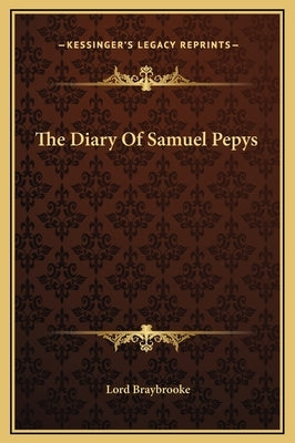 The Diary Of Samuel Pepys by Braybrooke, Lord