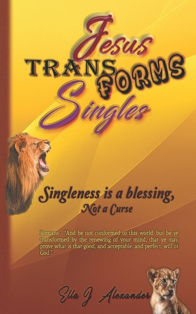 Singleness Is A Blessing, NOT A Curse by Alexander, Ella J.