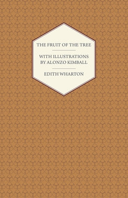 The Fruit of the Tree - With Illustrations by Alonzo Kimball by Wharton, Edith