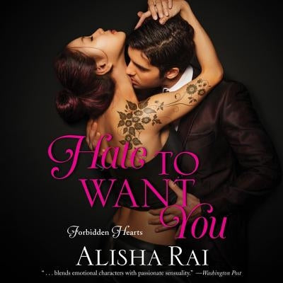 Hate to Want You: Forbidden Hearts by Rai, Alisha
