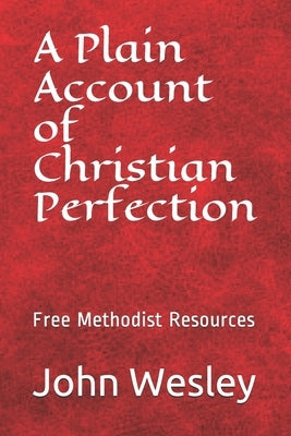 Free Methodist Handbook: A Plain Account of Christian Perfection by Slider, John Wesley