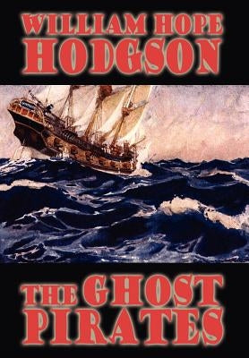 The Ghost Pirates by Hodgson, William Hope