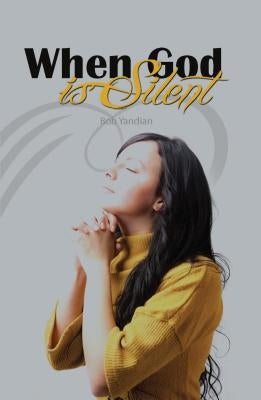 When God Is Silent by Yandian, Bob
