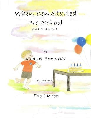When Ben Started PreSchool: Stephen Rex by Lister, Fae