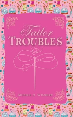 Tailor Troubles by Wildrose, Monroe