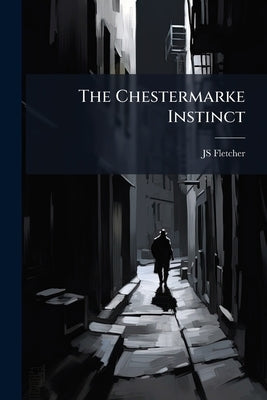 The Chestermarke Instinct by Fletcher, Js