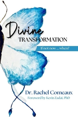 Divine Transformation: If not now, when? by Zadai, Kevin