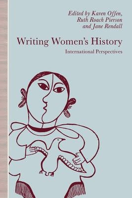 Writing Women's History: International Perspectives by Offen, Karen M.