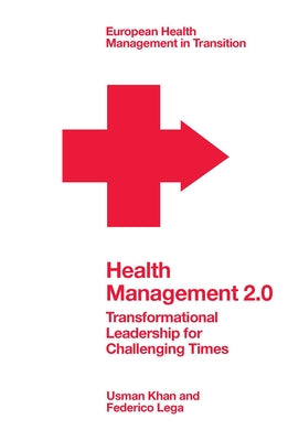 Health Management 2.0: Transformational Leadership for Challenging Times by Khan, Usman