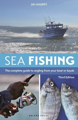 Sea Fishing 3rd Edition: The Complete Guide to Angling from Your Boat or Kayak by Whippy, Jim