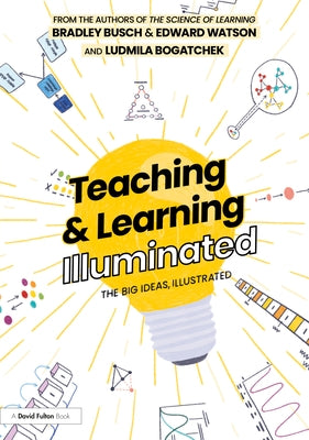 Teaching & Learning Illuminated: The Big Ideas, Illustrated by Busch, Bradley