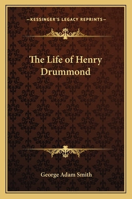 The Life of Henry Drummond by Smith, George Adam