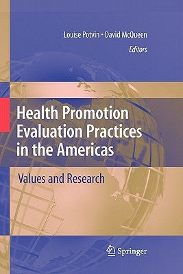 Health Promotion Evaluation Practices in the Americas: Values and Research by Potvin, Louise