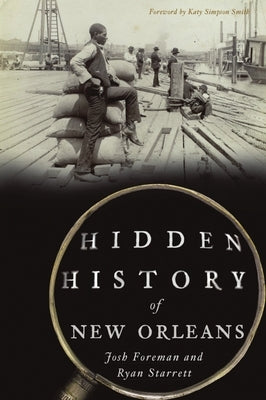 Hidden History of New Orleans by Foreman, Josh