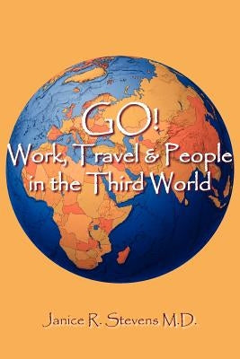 GO! Work, Travel & People in the Third World by Stevens, Janice R.