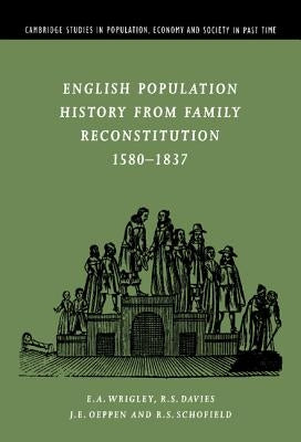 English Population History from Family Reconstitution 1580-1837 by Wrigley, E. A.