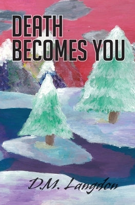 Death Becomes You by Langdon, D. M.