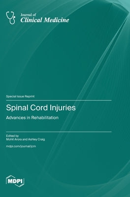 Spinal Cord Injuries: Advances in Rehabilitation by Arora, Mohit