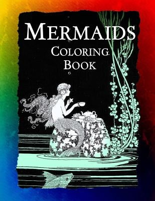 Mermaids Coloring Book: Mermaids, Sirens, Nymphs, Sprites, and Nixies by Bow, Frankie