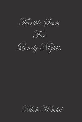 Terrible Sexts for Lonely Nights by Mondal, Nilesh