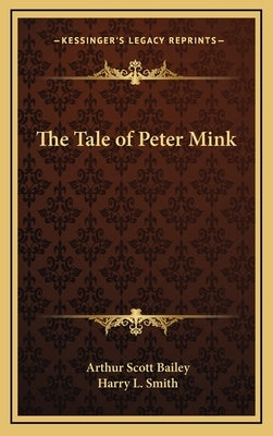 The Tale of Peter Mink by Bailey, Arthur Scott