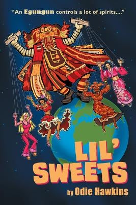 Lil' Sweets: An Egungun Controls A Lot Of Spirits by Hawkins, Odie