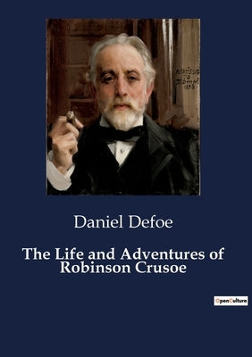 The Life and Adventures of Robinson Crusoe: The Journey of Self-Discovery and Survival by Defoe, Daniel