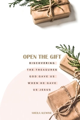 Open The Gift by Alewine, Sheila K.